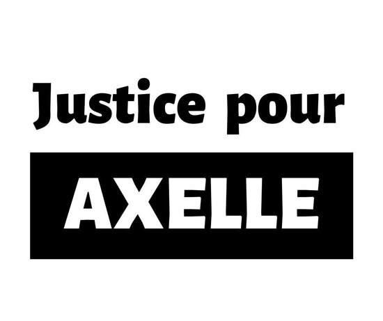 Réclamons la Justice pour Axelle !